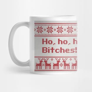 Ho, ho, ho Bitches! Mug